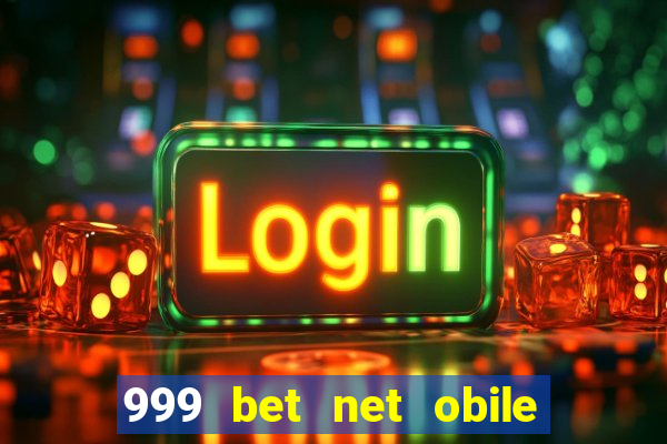 999 bet net obile conferir bilete